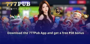 Download the 777Pub App and get a free ₱38 bonus