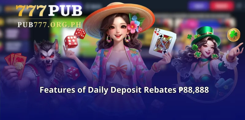 Features of Daily Deposit Rebates ₱88,888