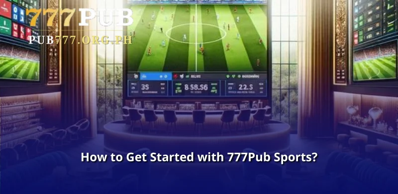 How to Get Started with 777Pub Sports?
