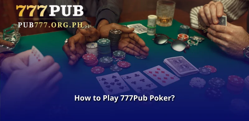 How to Play 777Pub Poker?