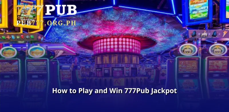 How to Play and Win 777Pub Jackpot