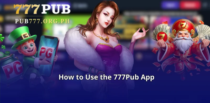 How to Use the 777Pub App